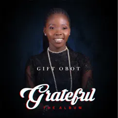 Grateful - Single by Gift Obot album reviews, ratings, credits