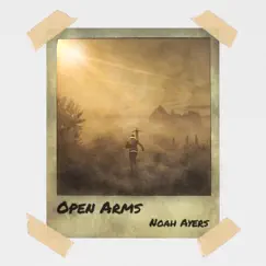 Open Arms - Single by Noah Ayers album reviews, ratings, credits