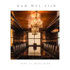 Kan Wel Zijn (feat. Manu Nsan) - Single by Rune album reviews, ratings, credits