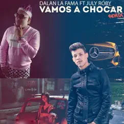 Vamos a Chocar (Remix) [feat. July Roby] - Single by Dalan La Fama album reviews, ratings, credits