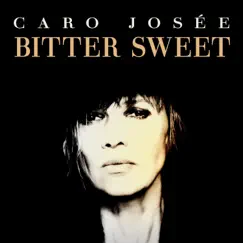 Bitter Sweet - Single by Caro Josée album reviews, ratings, credits