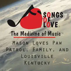 Mason Loves Paw Patrol, Family, And Louisville Kentucky - Single by M.smith album reviews, ratings, credits