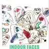 Indoor Faces - EP album lyrics, reviews, download