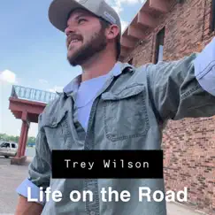 Life on the Road - Single by Trey Wilson album reviews, ratings, credits