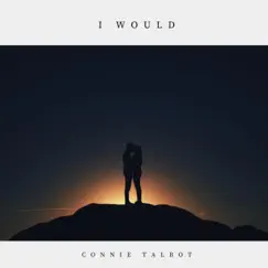 I Would - Single by Connie Talbot album reviews, ratings, credits