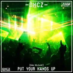 Put Your Hands Up - Single by DXCZ album reviews, ratings, credits