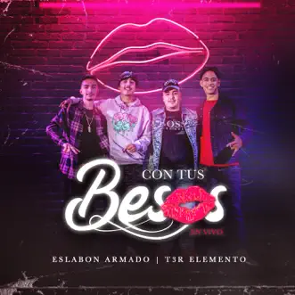 Download Con Tus Besos (En Vivo) Eslabon Armado & T3r Elemento MP3