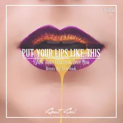 Put Your Lips Like This (Radio Mix) [feat. Dree Mon & Shani Rose] Song Lyrics
