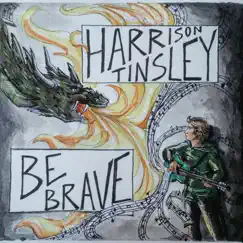 Be Brave - Single by Harrison Tinsley album reviews, ratings, credits