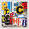 Piece It Together - EP album lyrics, reviews, download