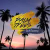 Palm Trees - Single album lyrics, reviews, download