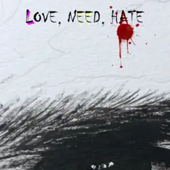 Love, Need, Hate Song Lyrics