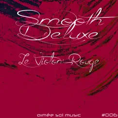 Le Violon Rouge - Single by Smooth Deluxe album reviews, ratings, credits