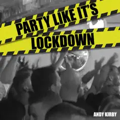 Party Like It's Lockdown - Single by Andy Kirby album reviews, ratings, credits