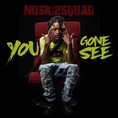 You Gone See - Single by Nuski2Squad album reviews, ratings, credits