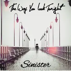 The Way You Look Tonight - Single by Sinister album reviews, ratings, credits