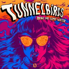 Bring Me Some Water by Tunnelbirds album reviews, ratings, credits