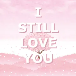 I Still Love You - Single by Trpwrmusic album reviews, ratings, credits