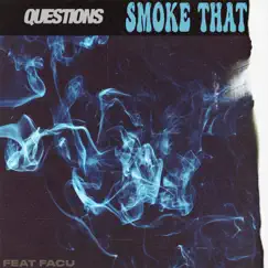 Smoke That (feat. Facu) - Single by Questions album reviews, ratings, credits