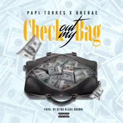 Check Out My Bag (feat. Drebae) - Single by Papi Torres album reviews, ratings, credits