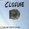 Closure (feat. Ferro) - Single album lyrics, reviews, download