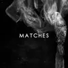 Matches - Single album lyrics, reviews, download