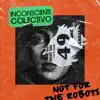 Not for the Robots - Single album lyrics, reviews, download