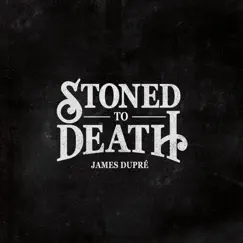 Stoned to Death by James Dupré album reviews, ratings, credits