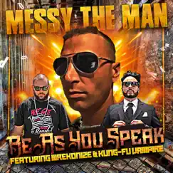 Be As You Speak (feat. Wrekonize & Kung Fu Vampire) - Single by Messy the Man album reviews, ratings, credits