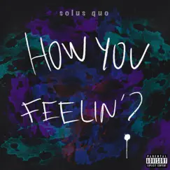 How You Feelin' - Single by Solus Quo album reviews, ratings, credits