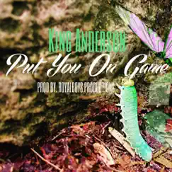 Put You on Game - Single by King Anderson album reviews, ratings, credits