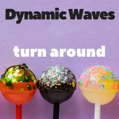 Turn Around - Single by Dynamic Waves album reviews, ratings, credits