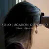 Solo Jugaron Conmigo - Single album lyrics, reviews, download