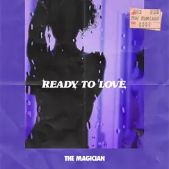 Ready to Love (The Remixes) - Single by The Magician album reviews, ratings, credits