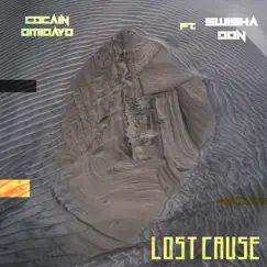 Lost Cause (feat. Swisha Don) - Single by Cocain Omidayo album reviews, ratings, credits