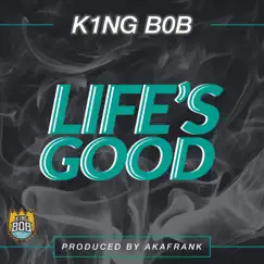 Life's Good (Feelin' Like the Man) - Single by King Bob album reviews, ratings, credits