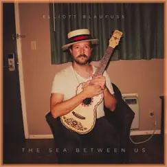 The Sea Between Us by Elliott Blaufuss album reviews, ratings, credits
