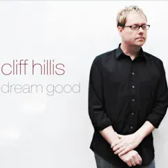 Dream Good by Cliff Hillis album reviews, ratings, credits
