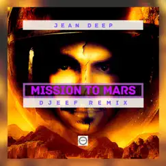 Mission to Mars (DJ Eef Remix) - Single by Jean Deep album reviews, ratings, credits