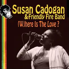 (W)here Is the Love? [feat. Friendly Fire Band] - Single by Susan Cadogan album reviews, ratings, credits