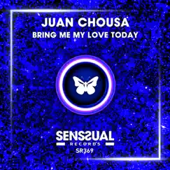 Bring Me My Love Today - Single by Juan Chousa album reviews, ratings, credits
