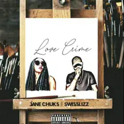 Love Crimes (feat. Swisslizz) - Single by Jane Chuks album reviews, ratings, credits