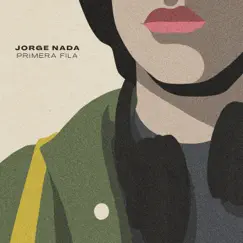 Primera Fila - Single by Jorge Nada album reviews, ratings, credits