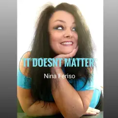It Doesnt Matter - Single by Nina Feriso album reviews, ratings, credits