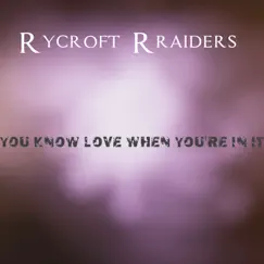 You Know Love When You're In It - Single by Rycroft Rraiders album reviews, ratings, credits