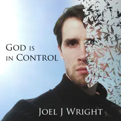 God Is in Control - Single by Joel J Wright album reviews, ratings, credits