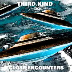 Close Encounters - Single by Third Kind album reviews, ratings, credits