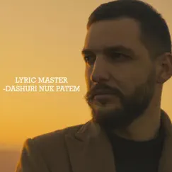 Dashuri Nuk Patem - Single by Lyric Master album reviews, ratings, credits