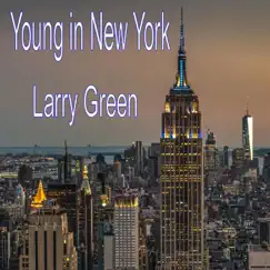 Young in New York - Single by Larry Green album reviews, ratings, credits