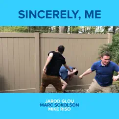 Sincerely, Me - Single by Jarod Glou, Marc Sokolson & Mike Riso album reviews, ratings, credits